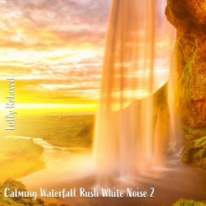 Download track Calming Waterfall Rush White Noise, Pt. 4 Steve Brassel