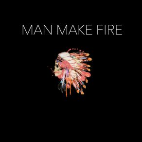 Download track Revelation Man Make Fire