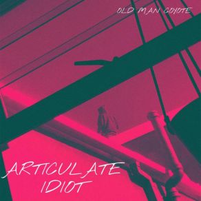 Download track Articulate Idiot Old Man Coyote