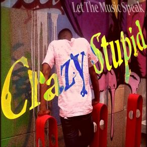 Download track I Feel Like Grooving Crazy Stupid