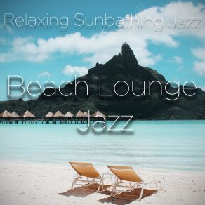 Download track Beach Lounge Jazz Beach Lounge Jazz