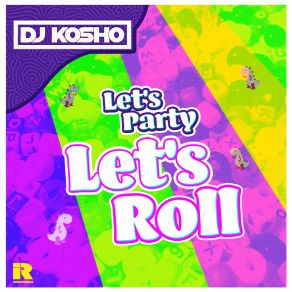 Download track Let's Party Let's Roll (Instrumental) DJ KoshoΟΡΓΑΝΙΚΟ