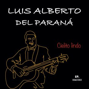 Download track Cielito Lindo (Remastered) Luis Alberto Del Paraná