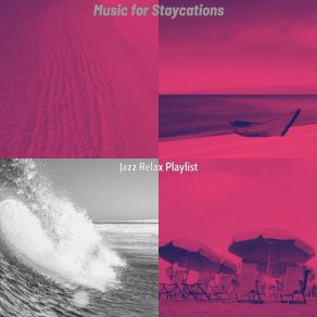 Download track Thrilling Staycations Jazz Relax Playlist