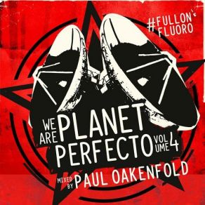 Download track We Are Planet Perfecto Vol. 4: # FullOnFluoro (Full Continuous Mix, Pt. 1) Paul Oakenfold