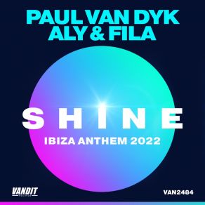 Download track SHINE Ibiza Anthem 2022 Paul Van DykAly & Fila