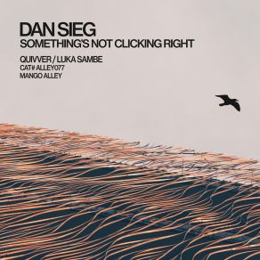 Download track Something's Not Clicking Right (Quivver Remix) Quivver, Dan Sieg, Luka Sambe