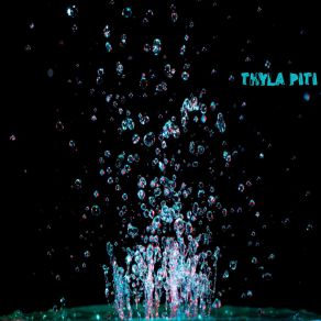 Download track Water In Your Eyes Thyla Piti