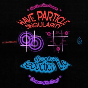 Download track Quantum Seduction Wave Particle Singularity