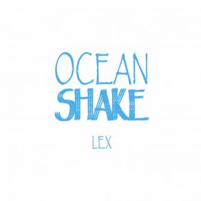 Download track Ocean Shake LEX