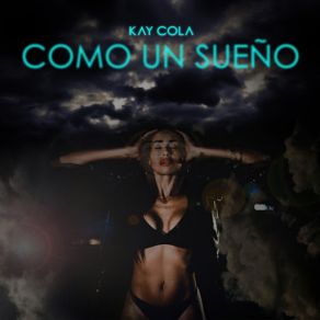 Download track Como Un Sueño Kay Cola