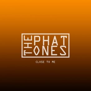 Download track Close To Me The Phat Ones