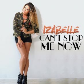 Download track Can't Stop Me Now (Radio Mix) Izabelle