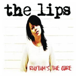 Download track The Lips - Rhythm'S The Cure Lips