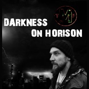 Download track Darkness On Horizon T. M. P