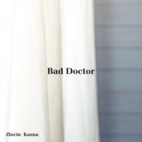 Download track Bad Doctor Zlocin Kazna