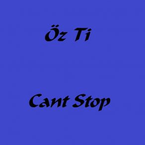 Download track Cant Stop Öz Ti
