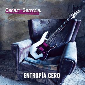 Download track Entropía Cero Oscar Garcia