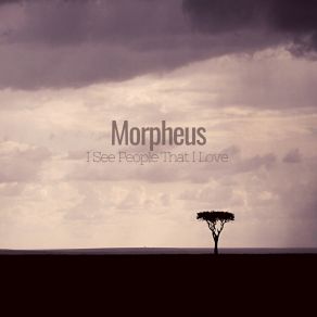 Download track I See People That I Love Morpheus