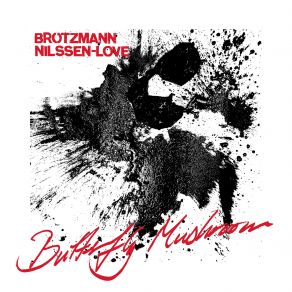 Download track Bubble Butt Trouble Peter Brötzmann, Paal Nilssen - Love