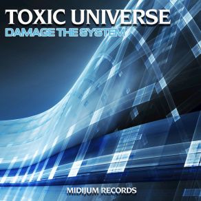 Download track Damage The System Toxic Universe