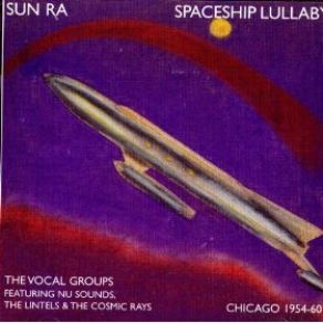 Download track Spaceship Lullaby The Sun Ra ArkestraSun Radio Ibiza