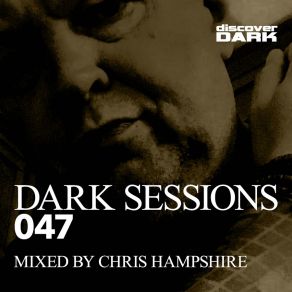 Download track Dark Sessions Radio 047 (Continuous DJ Mix By Chris Hampshire) Chris Hampshire