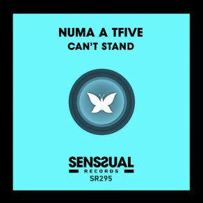 Download track Can't Stand NUMA A TFIVE