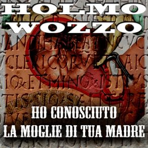 Download track Ho Conosciuto La Moglie Di Tua Madre Holmo Wozzo Rock Band