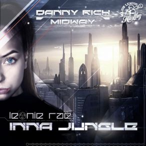 Download track Inna Jungle (Midway Remix) Danny Rich, Leonie Rae