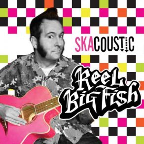 Download track Your Guts (I Hate'em) [Skacoustic] Reel Big Fish