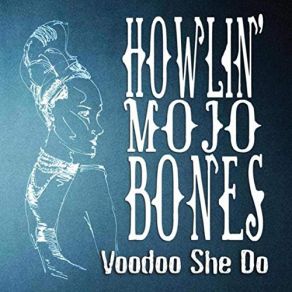 Download track I Want My Life Back Howlin' Mojo Bones, Howlin’ Mojo Bone