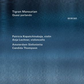 Download track Quasi Parlando Anja Lechner, Candida Thompson, Amsterdam Sinfonietta, Patricia Kopatchinskaja