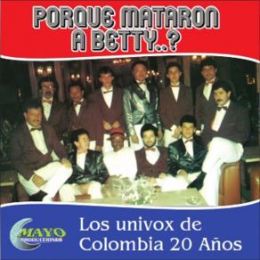 Download track POR QUE MATARON A BETTY Los Univox