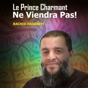 Download track Le Prince Charmant Ne Viendra Pas!, Pt. 1 Rachid Haddach