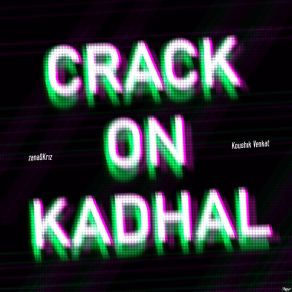 Download track Crack On Kadhal (Karaoke) ZanaSKriz