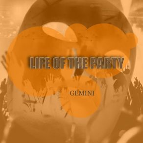 Download track Life Of The Party Gemini