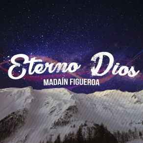 Download track Eterno Dios Madaín Figueroa