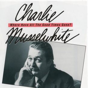 Download track I'll Get A Break Some Day Charlie Musselwhite