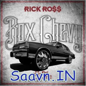 Download track Box Chevy Rick Ross