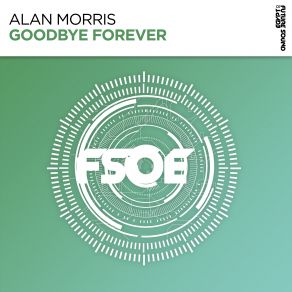 Download track Goodbye Forever (Extended Mix) Alan Morris