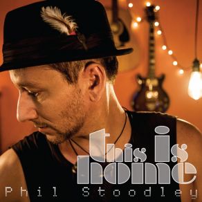 Download track This Is Home Phil Stoodley