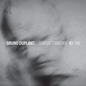 Download track Sombres Miroirs, Pt. 1 Bruno Duplant