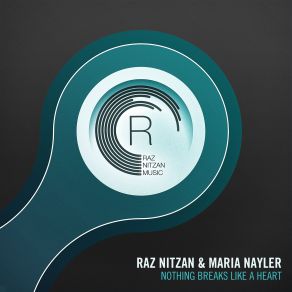 Download track Nothing Breaks Like A Heart (Radio Edit) Raz Nitzan, Maria Nayler