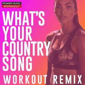 Download track What's Your Country Song (Workout Remix 128 BPM) Power Music Workout