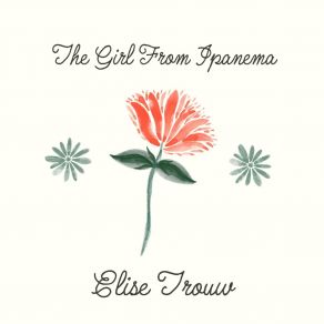 Download track The Girl From Ipanema Elise Trouw