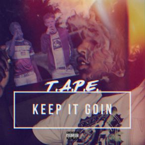 Download track Keep It Goin T. A. P. E.