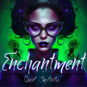 Download track Enchanted Arcana Quiet Captivity