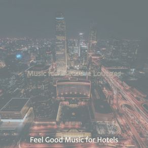 Download track Casual Ambiance For Classy Hotels Feel Good Music For Hotels