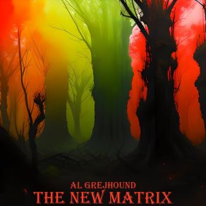 Download track The New Matrix (Pt. 10) Al Grejhound